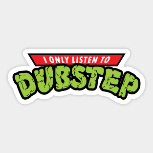 I Only Listento Dubstep Sticker